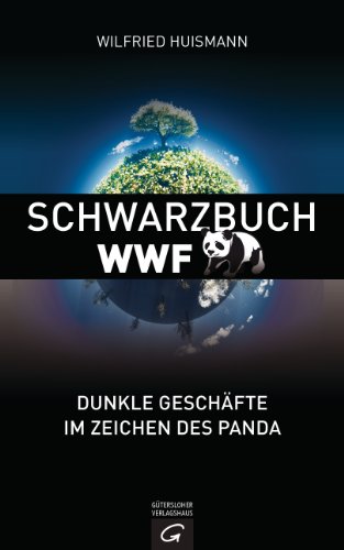 Schwarzbuch WWF: Dunkle Geschäfte im Zeichen des Panda